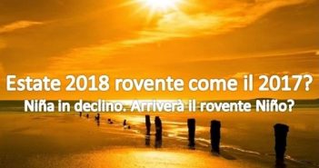 Estate 2018: sarà caldissima come l’estate 2017 per la Niña che cederà il passo al Niño?